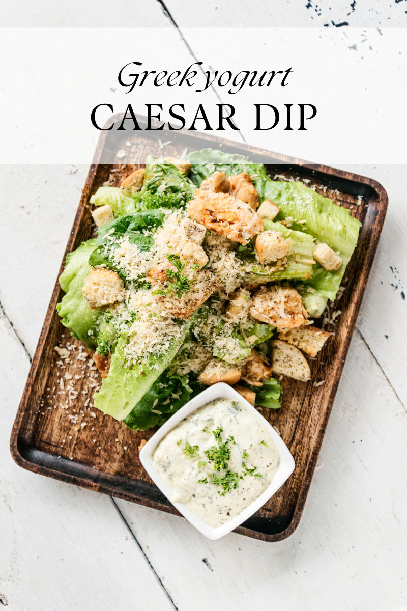 Greek Yogurt Caesar Dip/Dressing