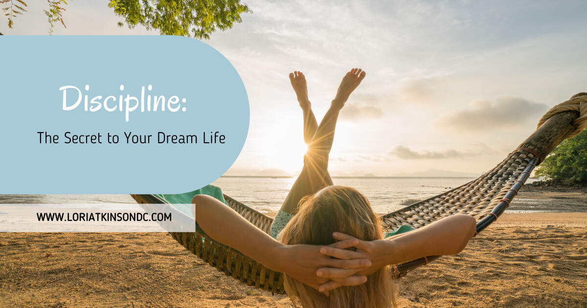 Discipline: The Secret to Your Dream Life