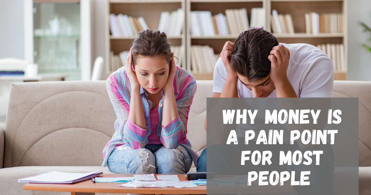Why Money Is a Pain Point for Most People