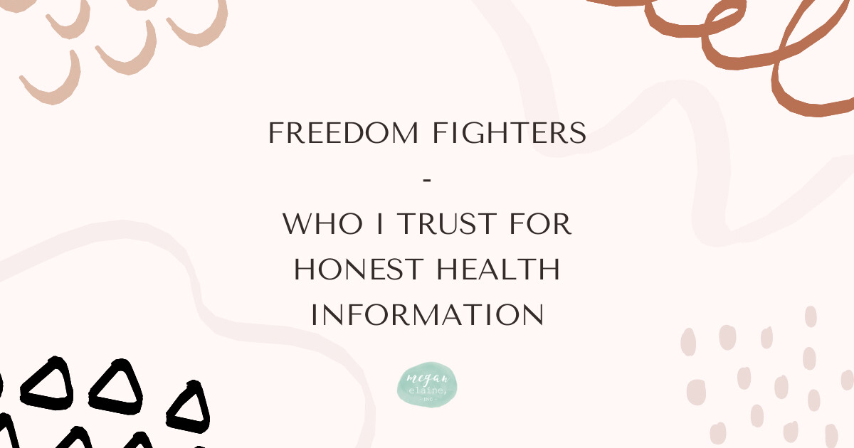 Freedom Fighters: Who I Trust For Honest Health Information