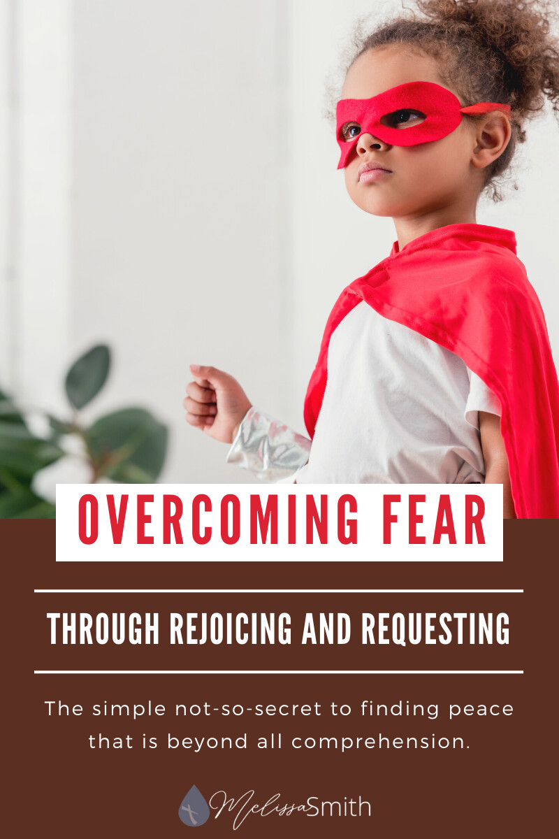 Overcoming Fear Through Rejoicing and Requesting