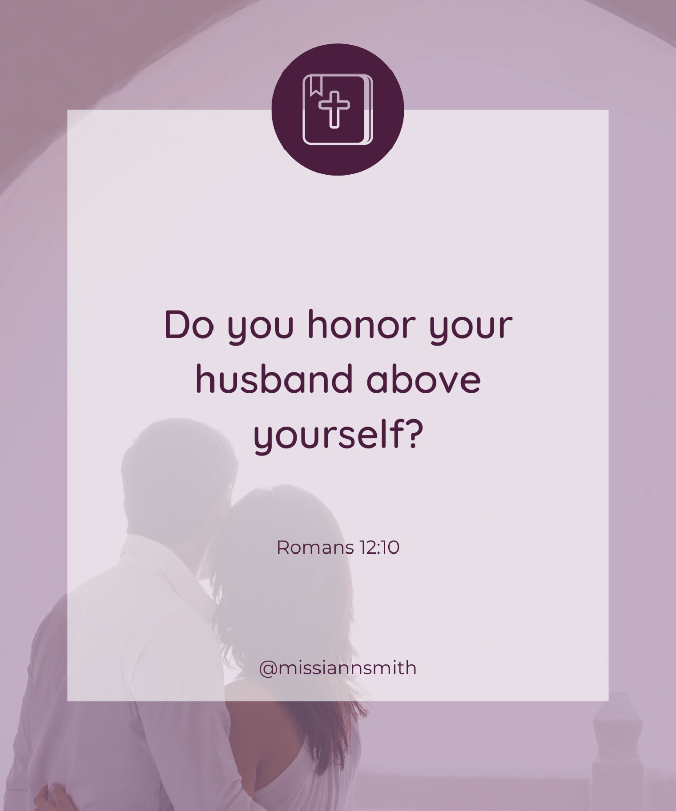 Do you honor your husband above yourself?