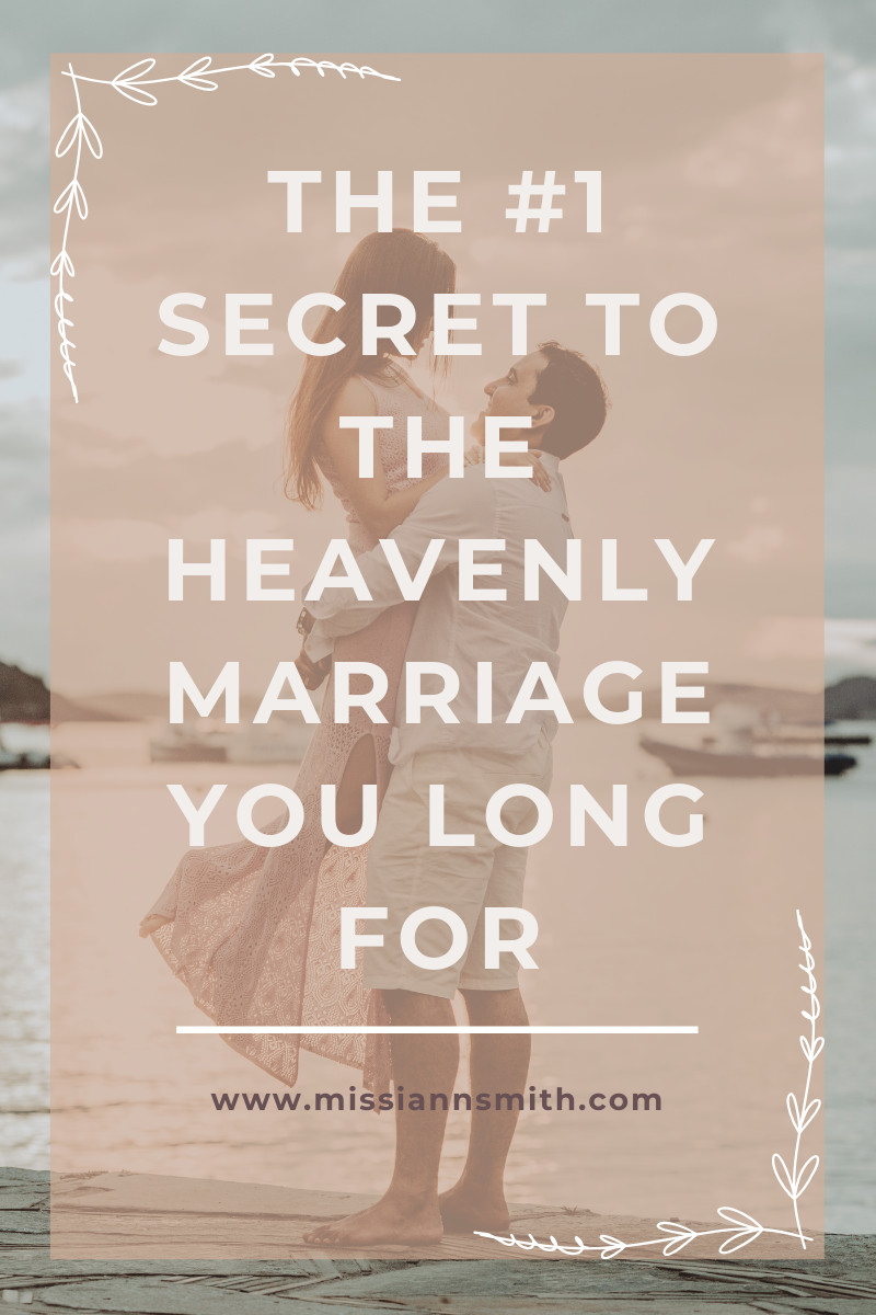 The #1 Secret To The Heavenly Marriage You Dream About