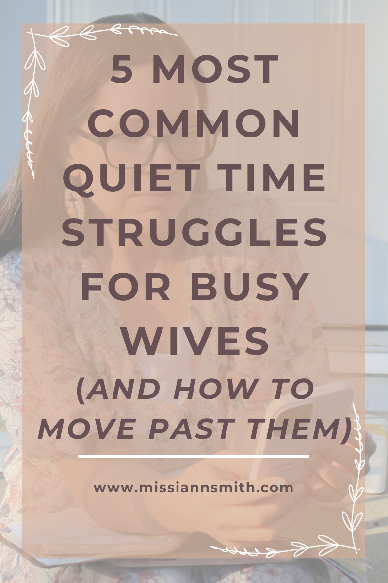 5 Common Quiet Time Struggles (and How To Move Past Them)