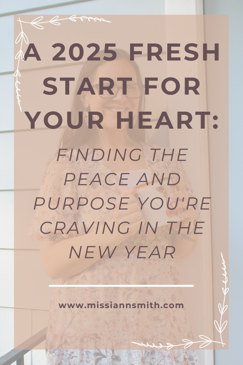 A 2025 Fresh Start For Your Heart: Finding The Peace And Purpose You're Craving In The New Year