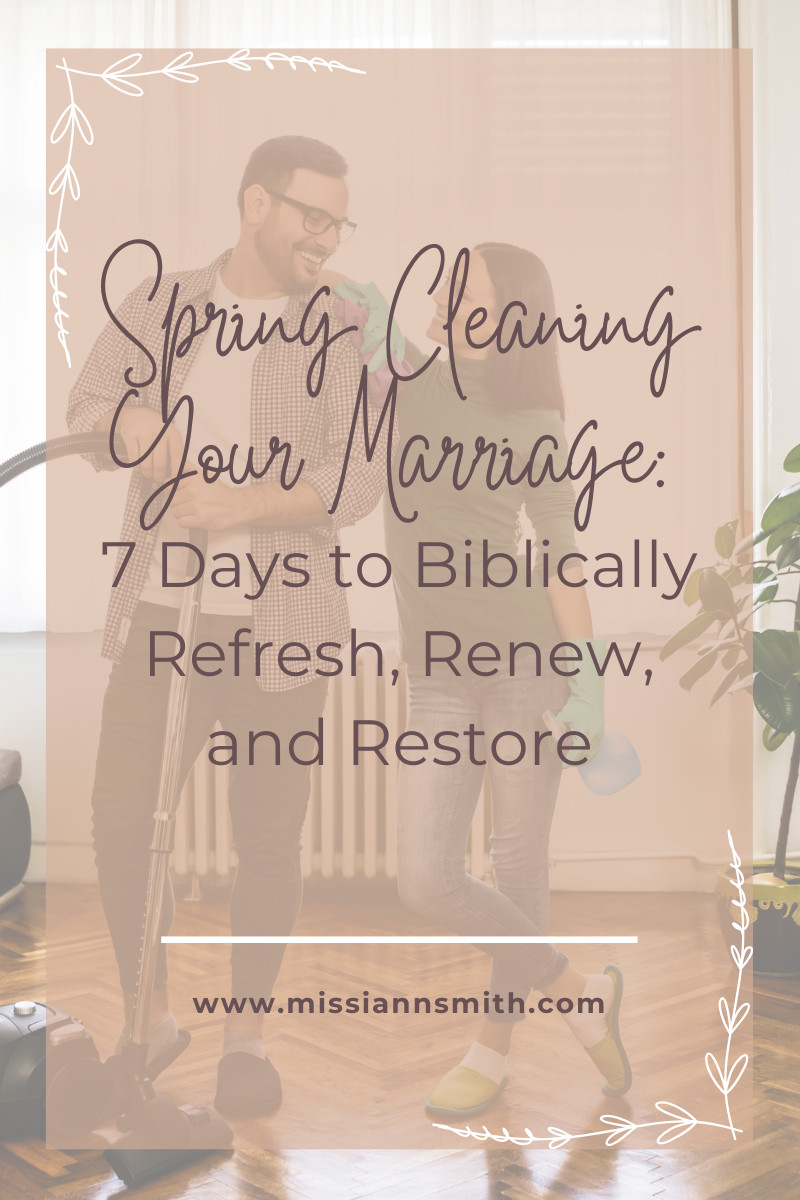 Spring Clean Your Marriage: 7 Days to Biblically Refresh, Renew, and Restore