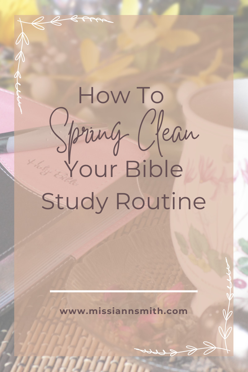 Spring Clean Your Bible Study Routine: Refresh, Re-Engage, and Re-Energize