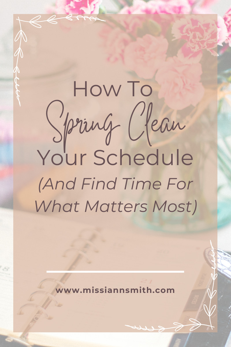 How To  Spring Clean Your Schedule (And Find Time For What Matters Most)