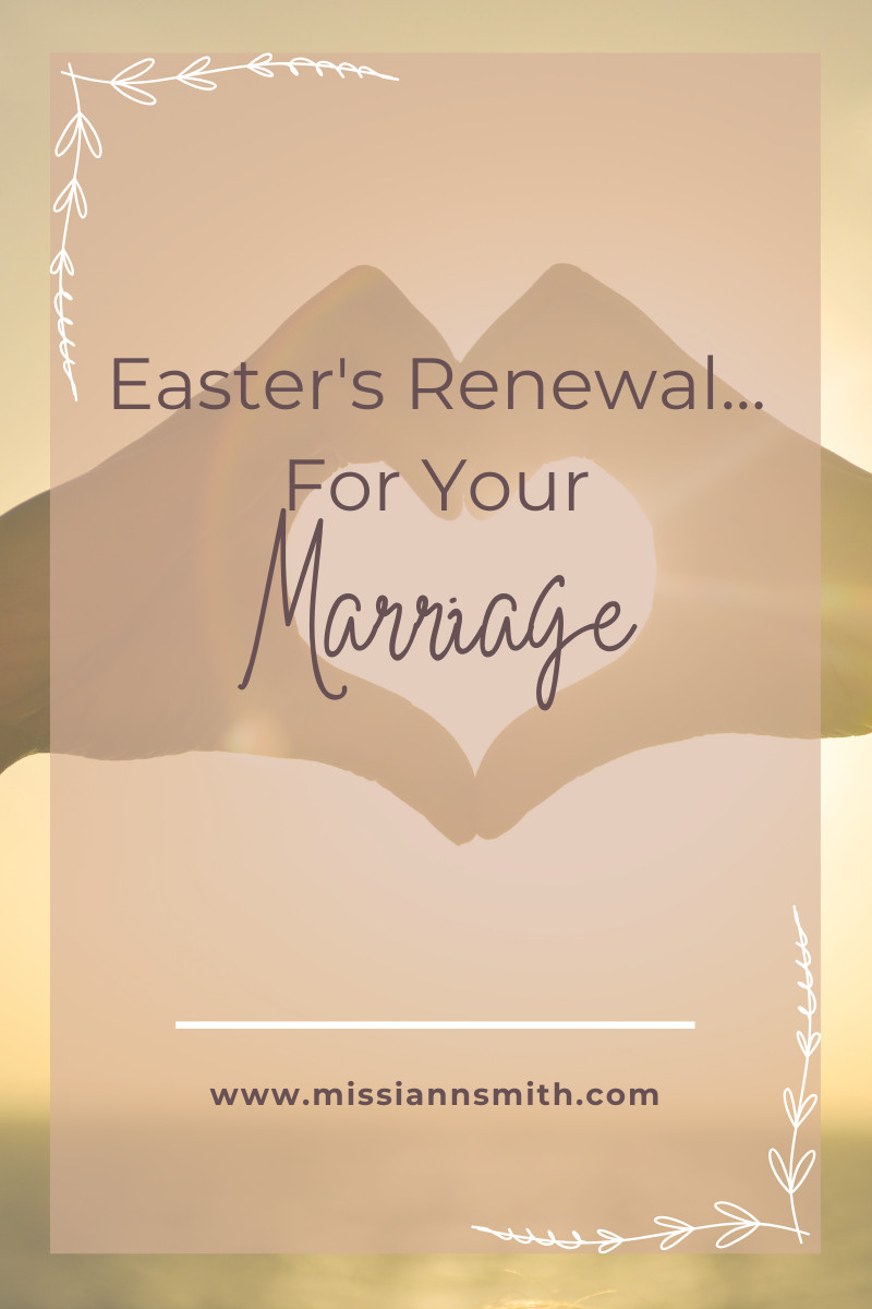 Easter's Renewal...For Your Marriage