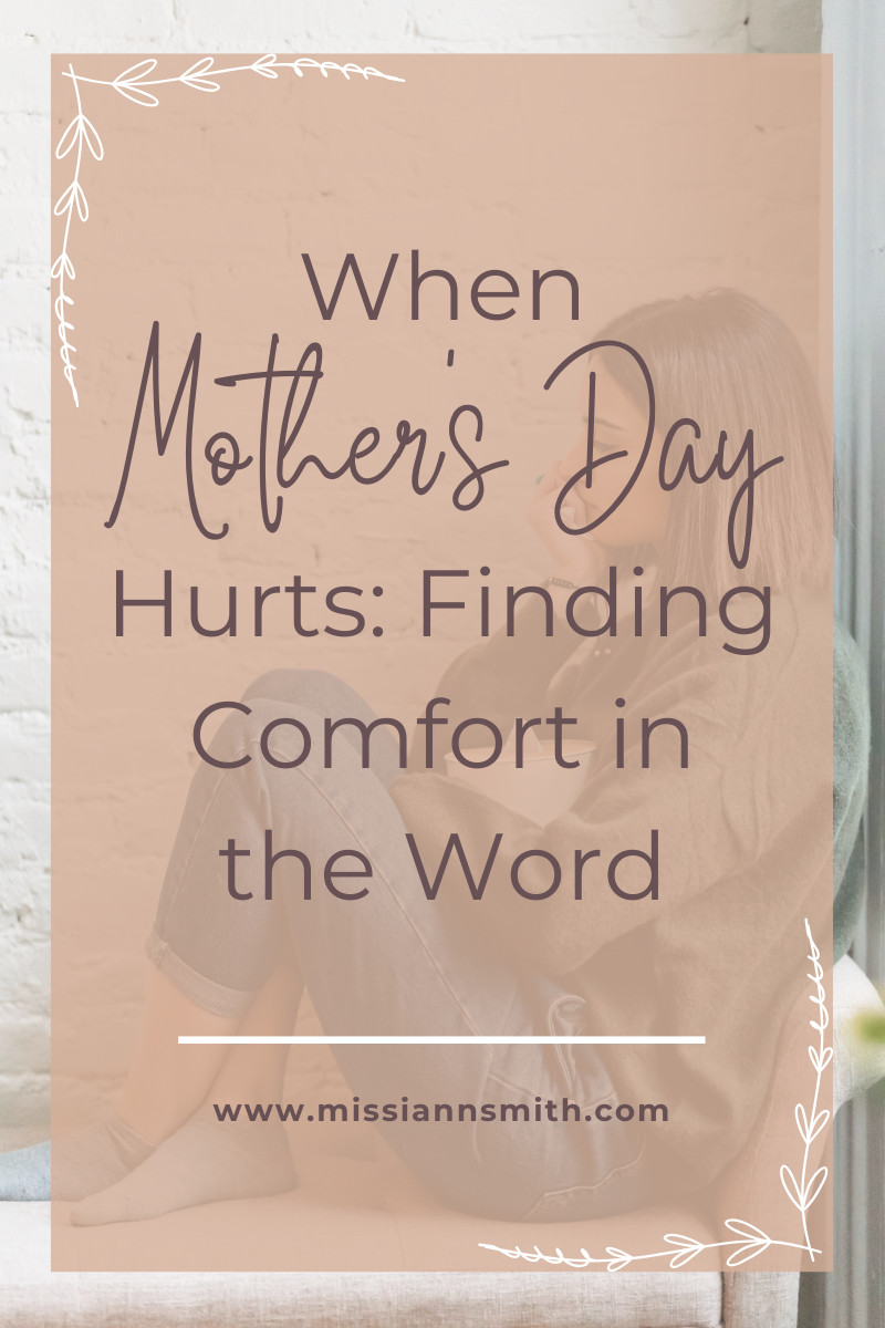 When Mother’s Day Hurts: Finding Comfort in the Word
