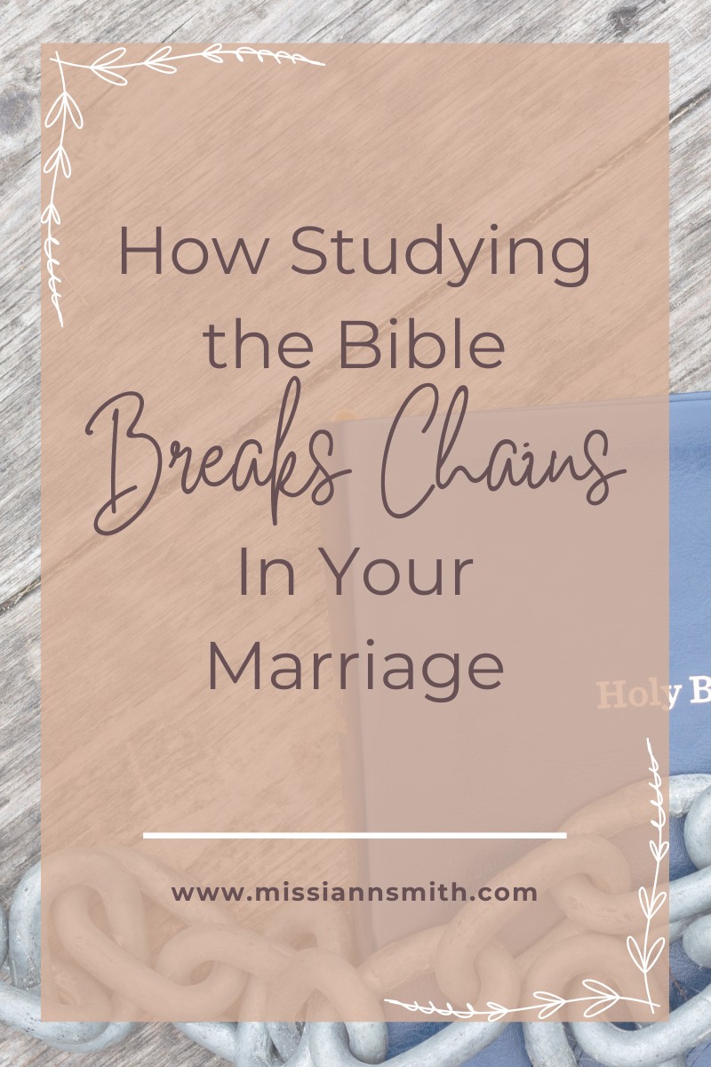 How Studying the Bible Breaks Chains In Your Marriage