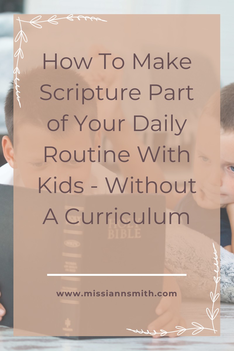 How To Make Scripture Part of Your Daily Routine With Kids - Without A Curriculum