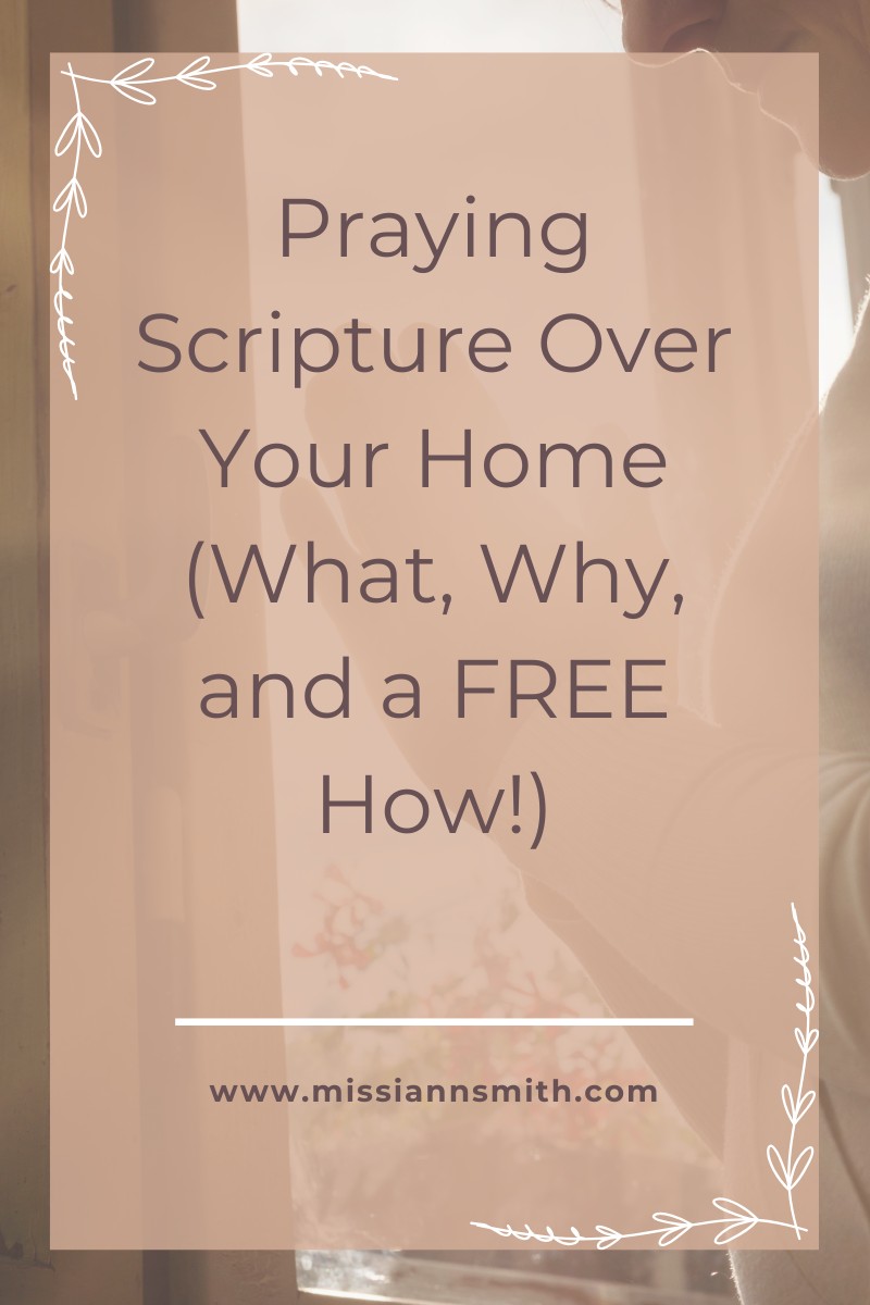 Praying Scripture Over Your Home (What, Why, and a FREE How!)
