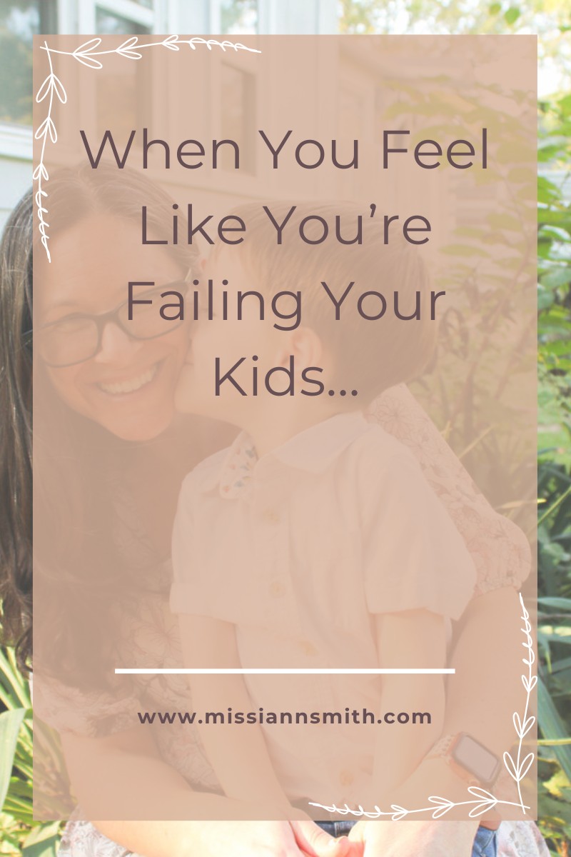 When You Feel Like You're Failing Your Kids...