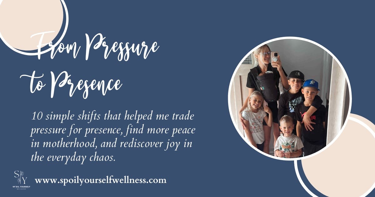 From Pressure to Presence: 10 Simple Shifts Every Mom Needs for True Wellness