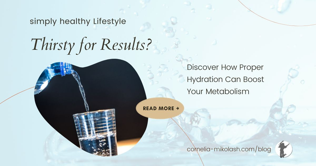 Thirsty for Results? Discover How Proper Hydration Can Boost Your Metabolism