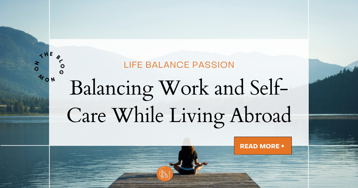 Balancing Work and Self-Care While Living Abroad