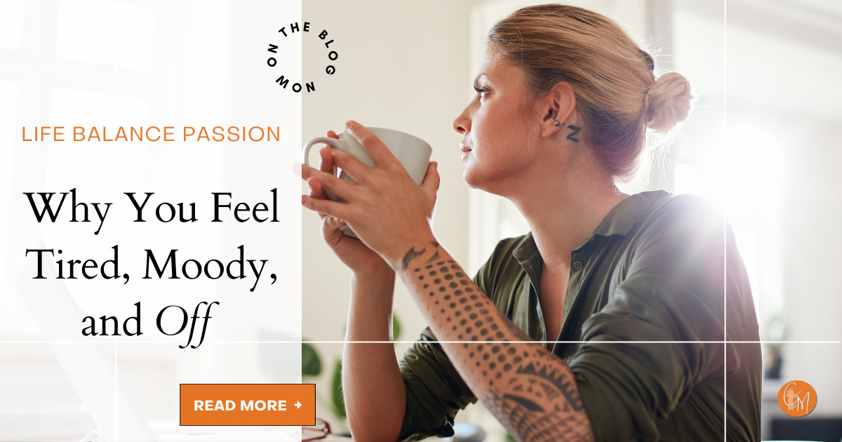 Why You Feel So Tired, Moody, and Off—Even When Life ‘Should’ Be Good
