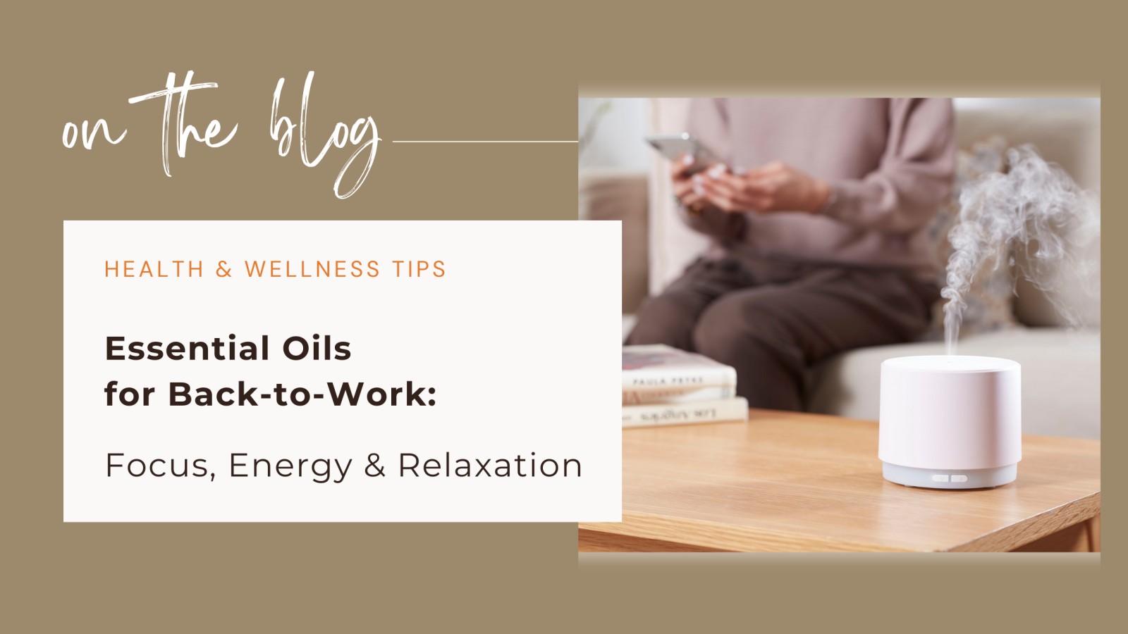 Essential Oils for Back-to-Work: Focus, Energy & Relaxation Tips You’ll Love