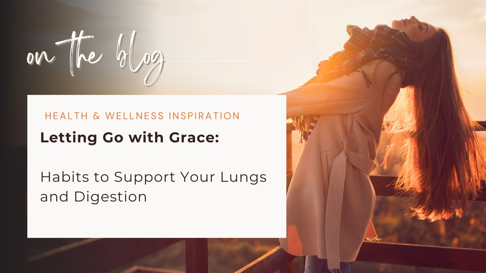 Letting Go with Grace: Habits to Support Your Lungs and Digestion