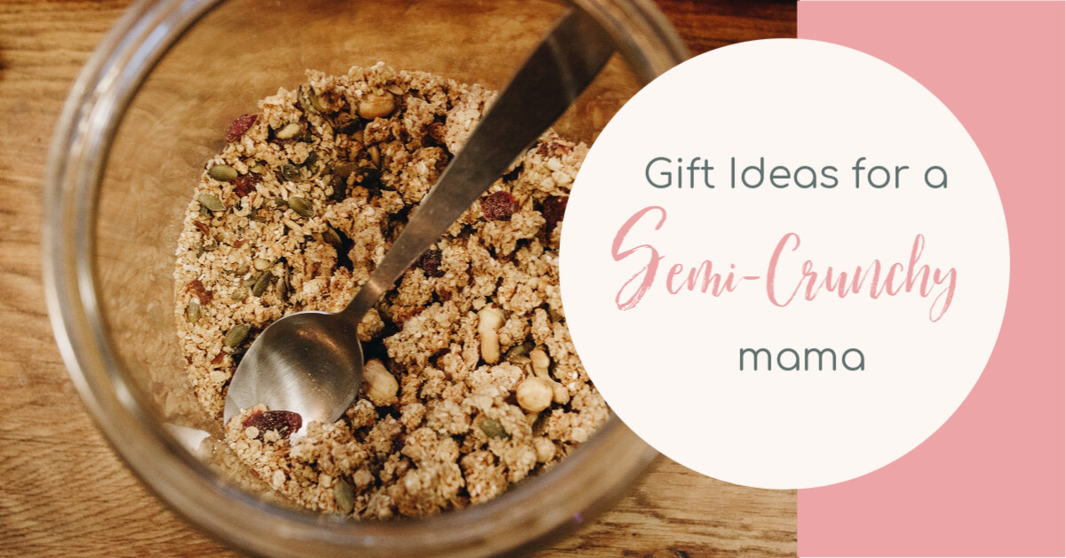 Gift ideas for the Semi-Crunchy mama