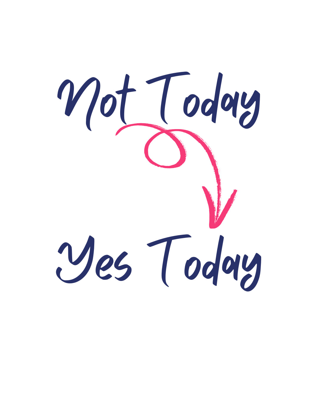 Not Today - Yes Today