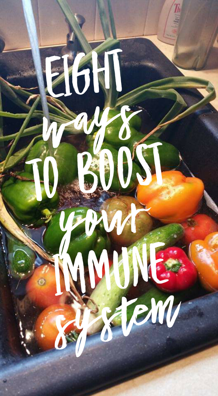 EIGHT WAYS TO BOOST YOUR IMMUNE SYSTEM
