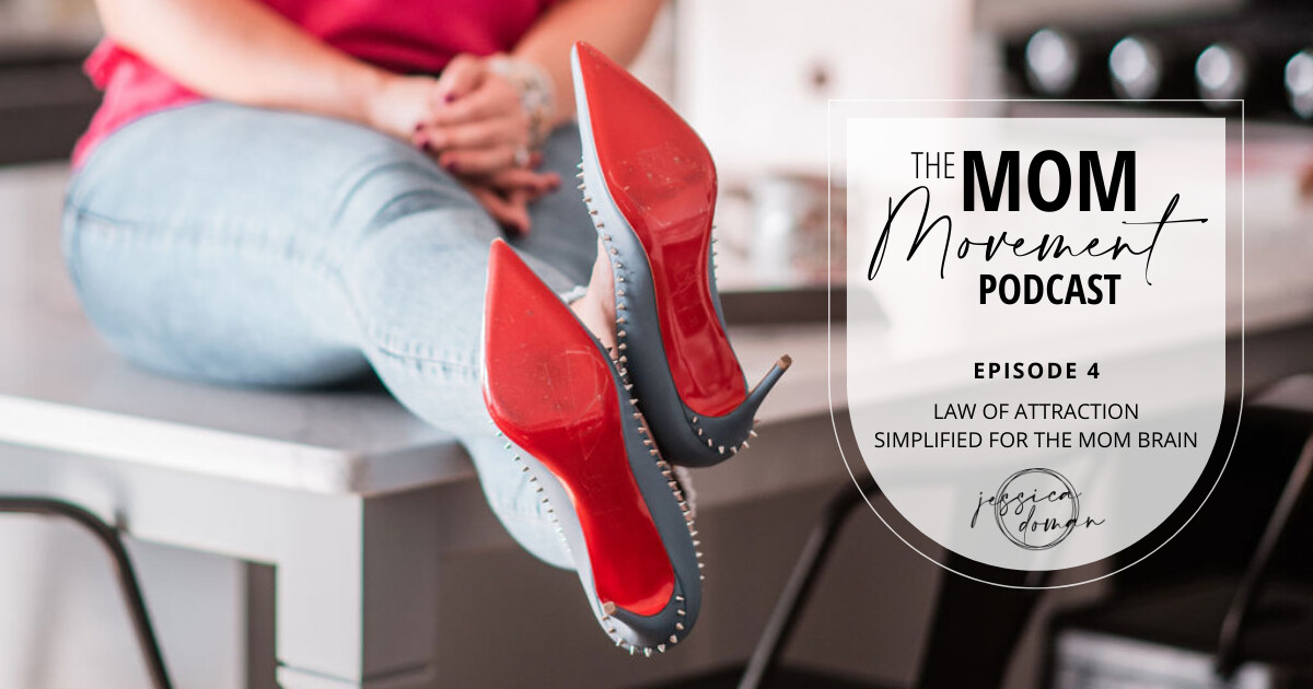 Podcast Episode #4: Law of Attraction Simplified For The Mom Brain