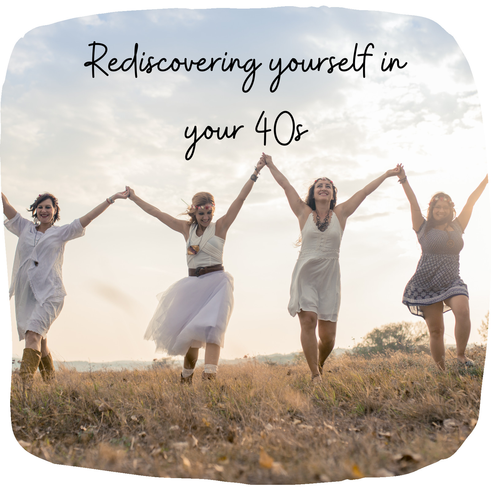 Rediscovering Yourself in Your 40s