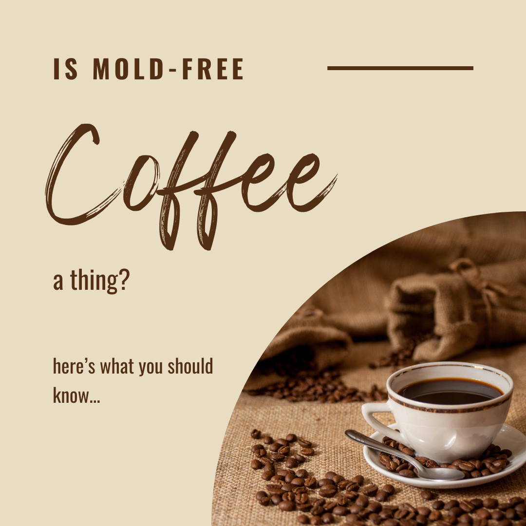 Is Mold Free Coffee A Thing?