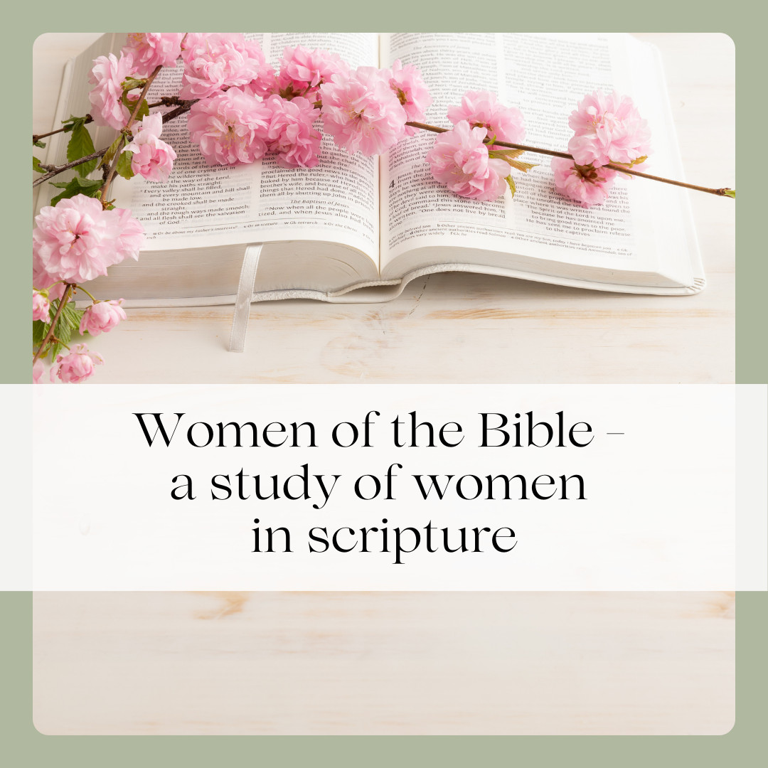 Women Of The Bible - A study of women in scripture