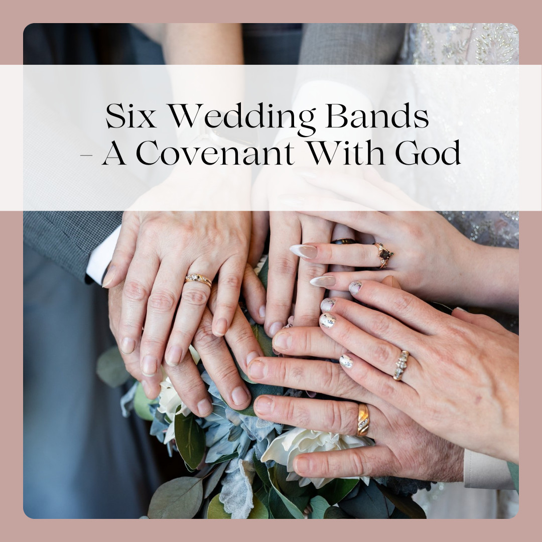 Six Wedding Bands - A Covenant With God