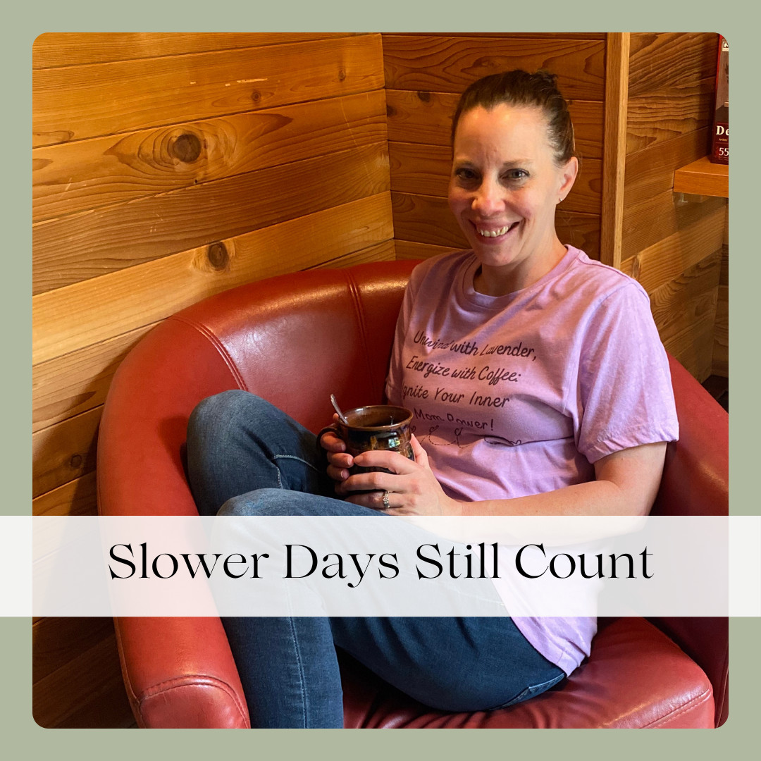 Slower Days Still Count
