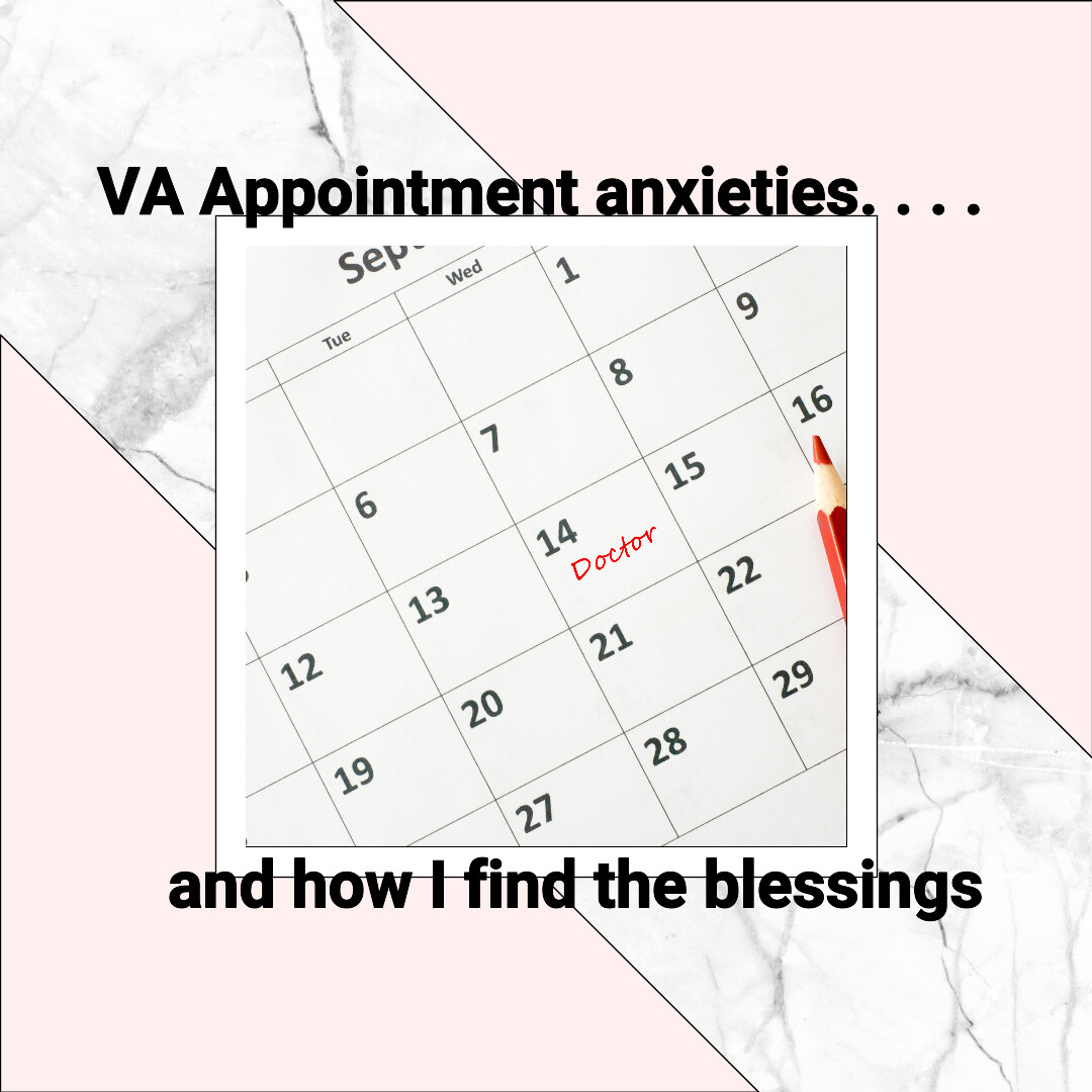 VA appointment anxieties...and how I find the blessings.