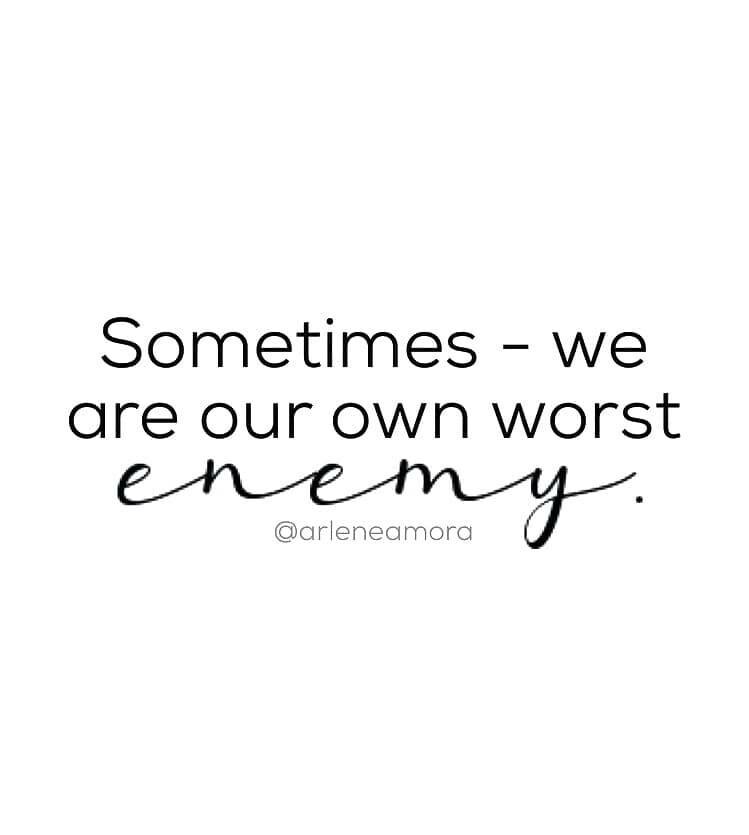 Are you your own worst enemy?