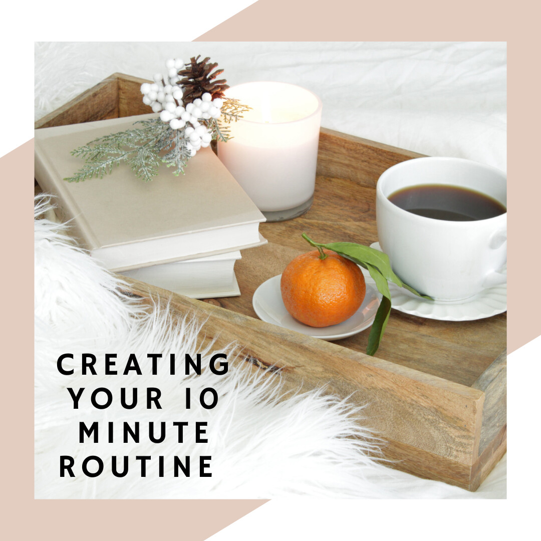 Creating Your Ten Minute Routine 