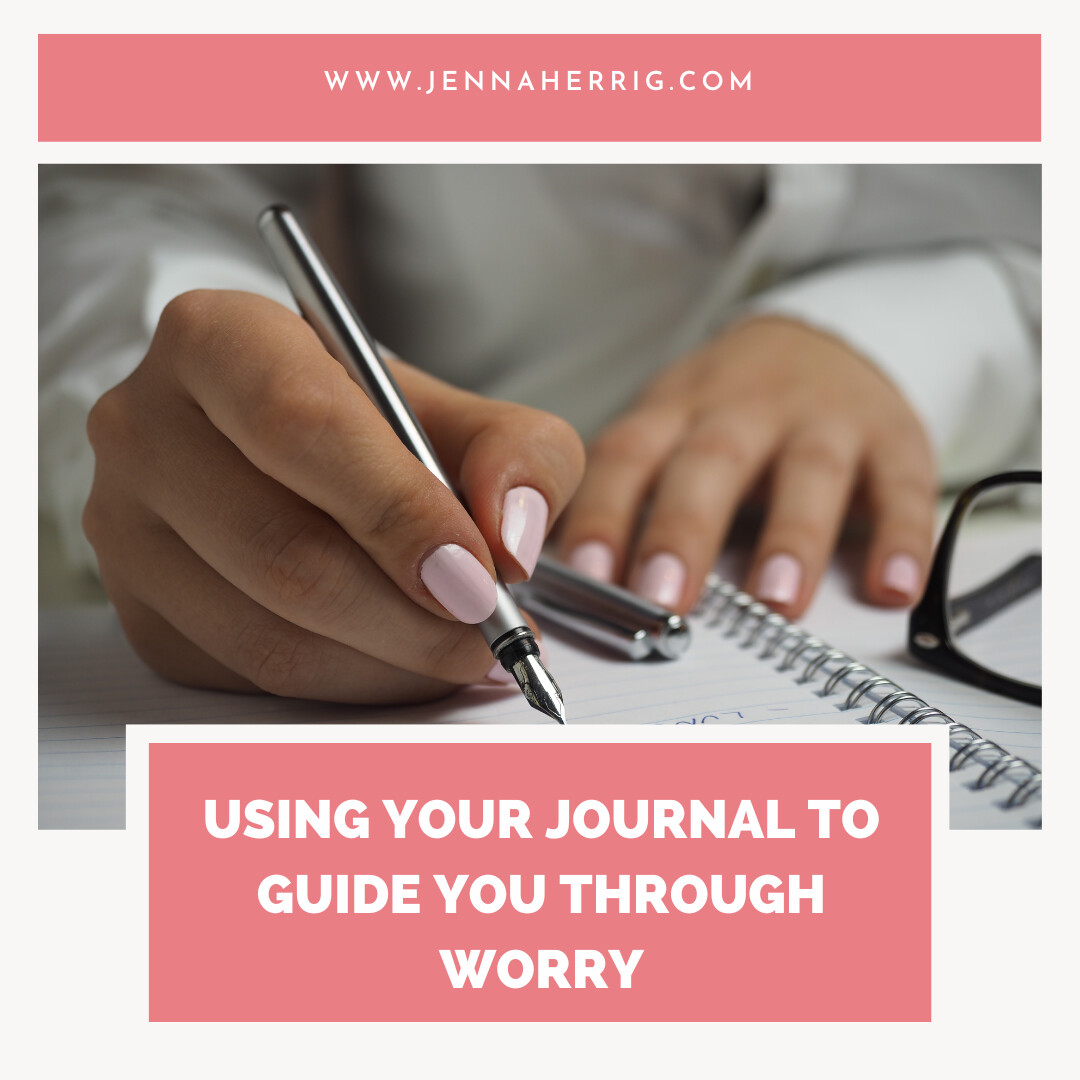 Use Your Journal to Guide You Through Your Worry