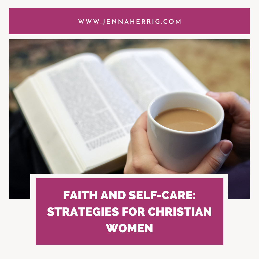 Faith and Self-Care: Strategies for Christian Women