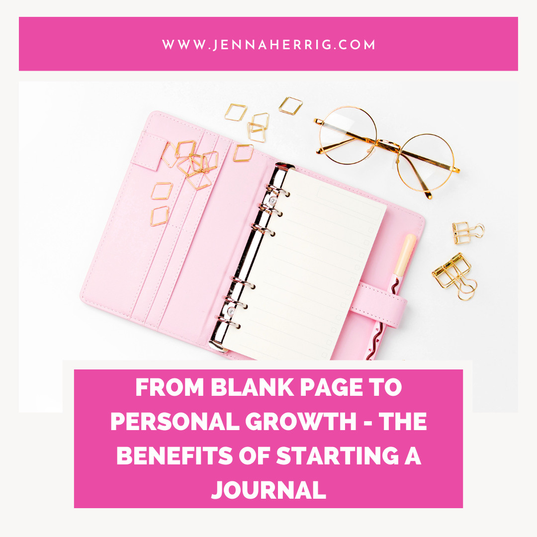 From Blank Page to Personal Growth - The Benefits of Starting a Journal