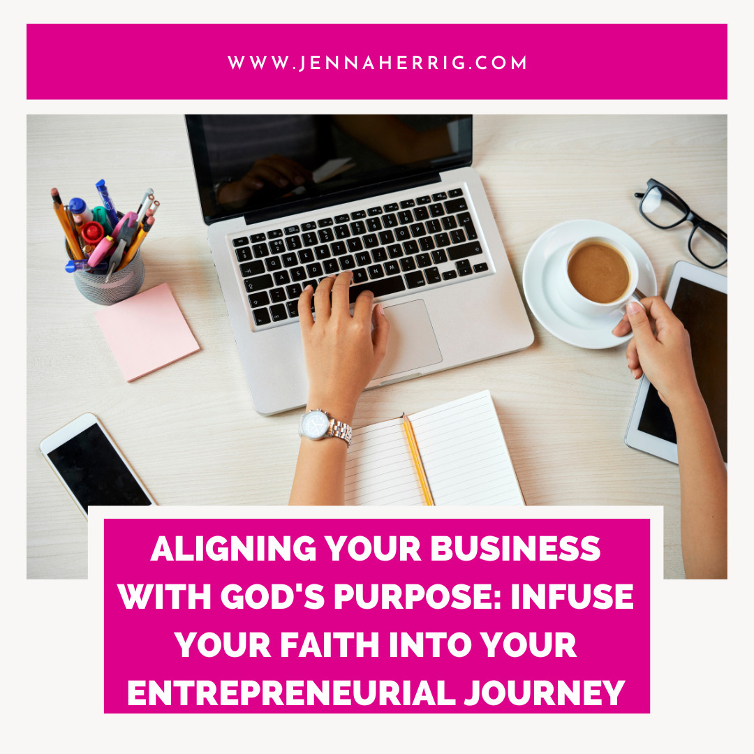 Aligning Your Business with God's Purpose: Infuse Your Faith into Your Entrepreneurial Journey