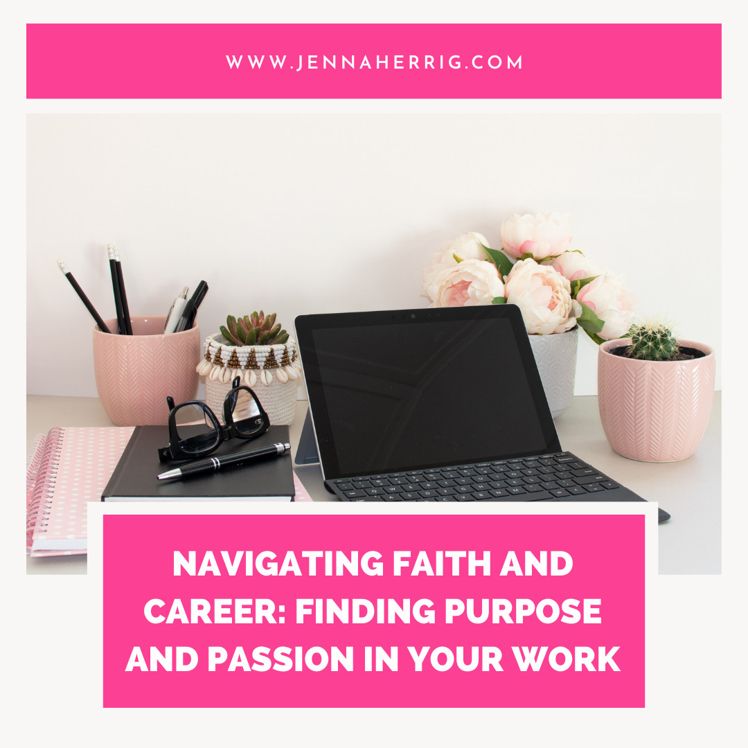 Navigating Faith and Career: Finding Purpose and Passion in Your Work