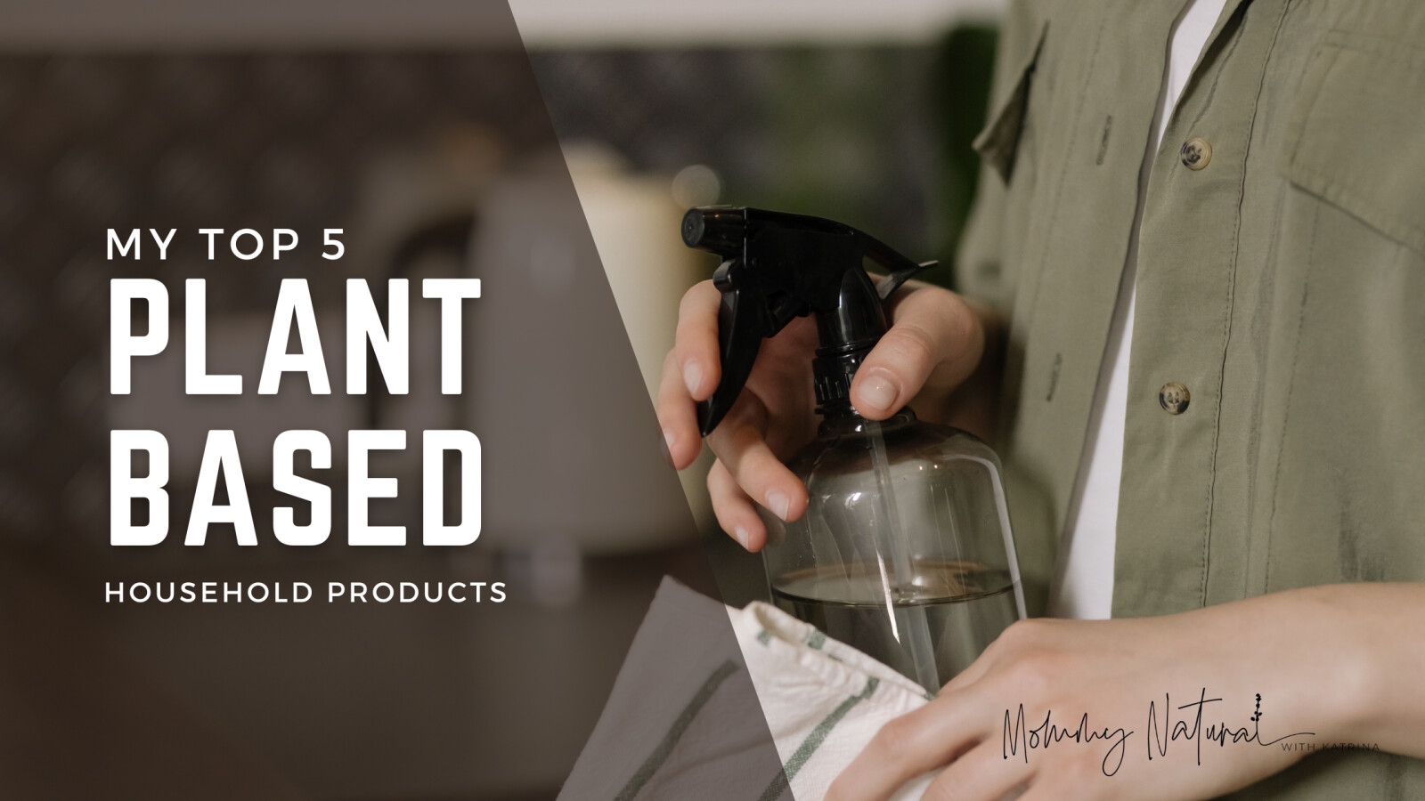 My Top 5 Plant Based Household Products