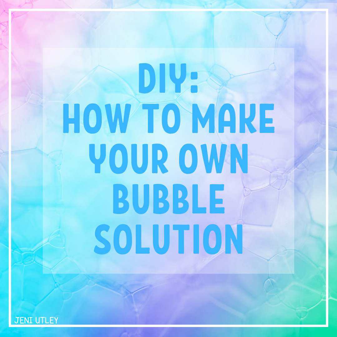 DIY: How to Make Your Own Bubble Solution