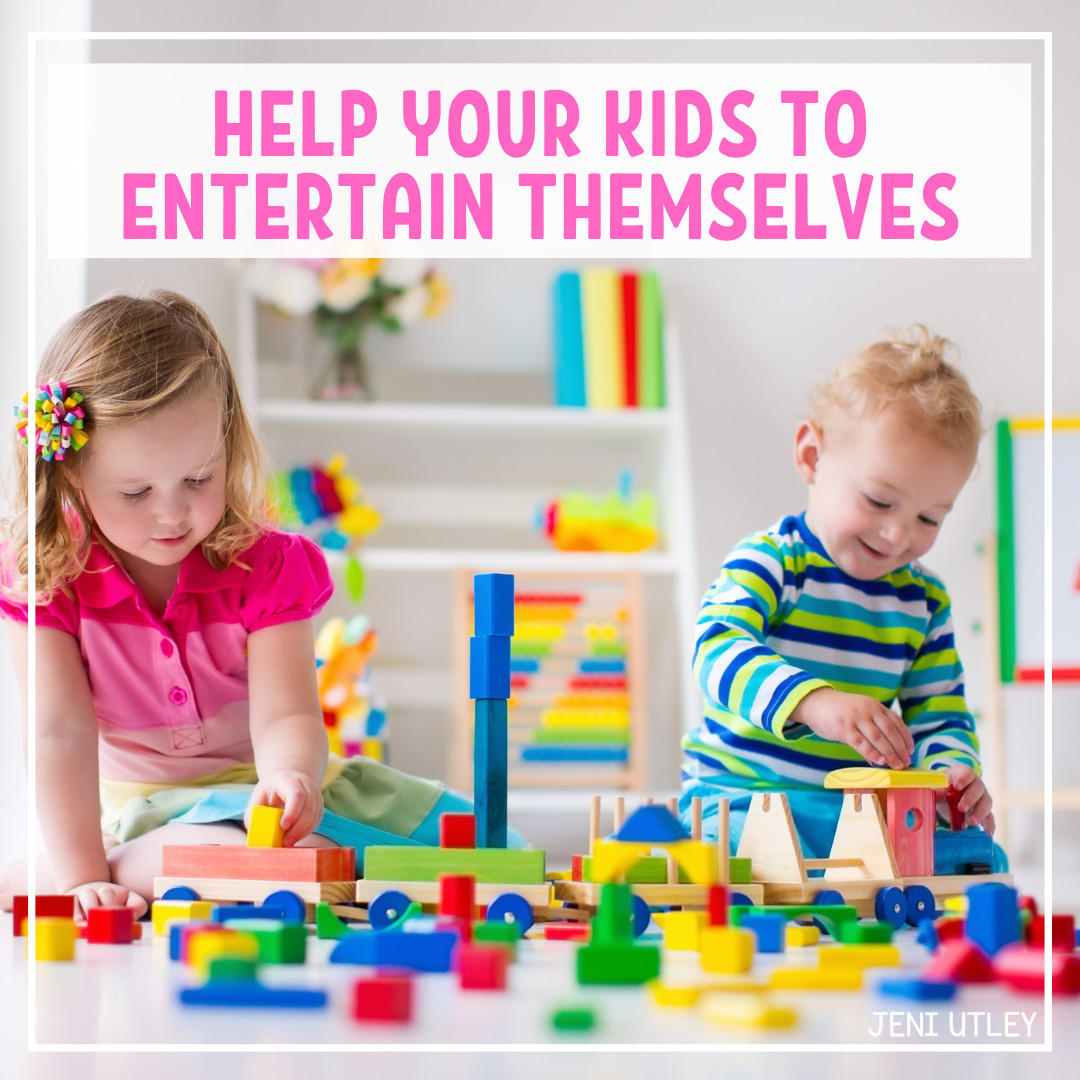 Help Your Kids to Entertain Themselves