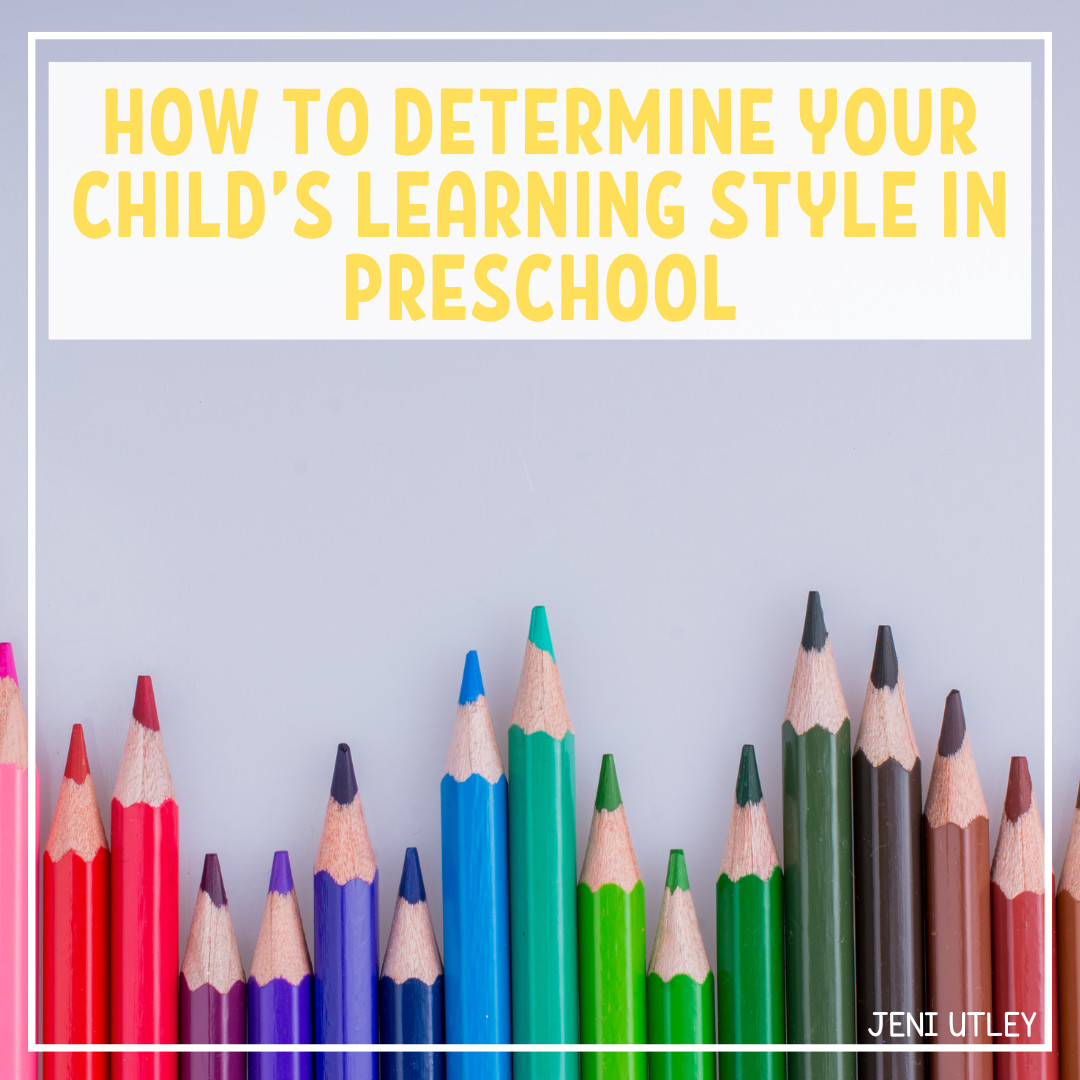 HOW TO DETERMINE YOUR CHILD’S LEARNING STYLE IN PRESCHOOL