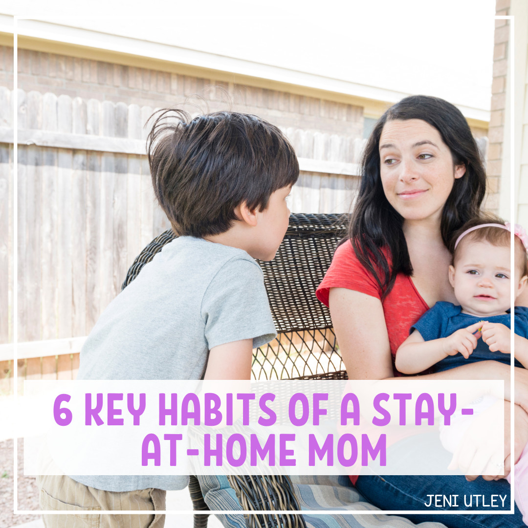 6 Key Habits of a Stay-at-Home Mom