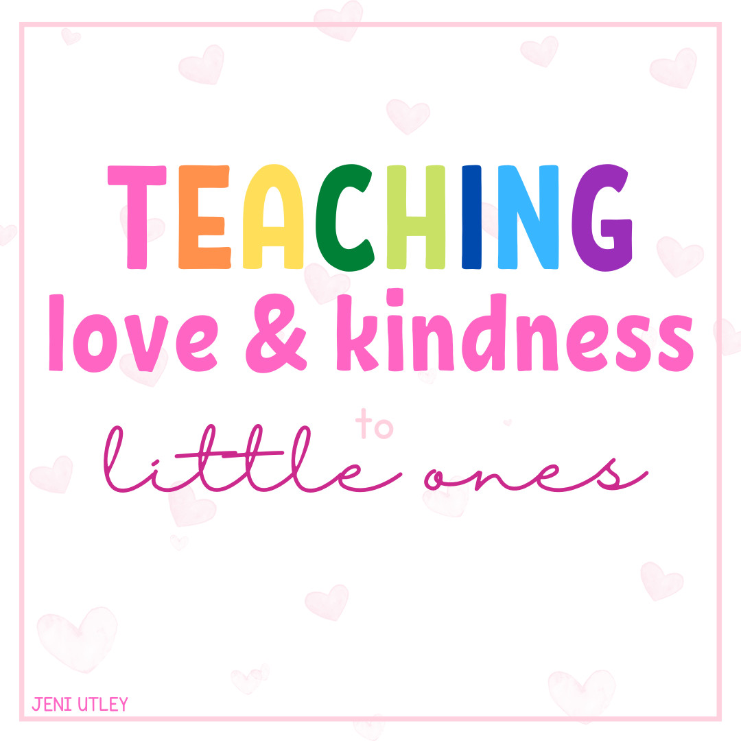 Teaching Love & Kindness to Your Little Ones