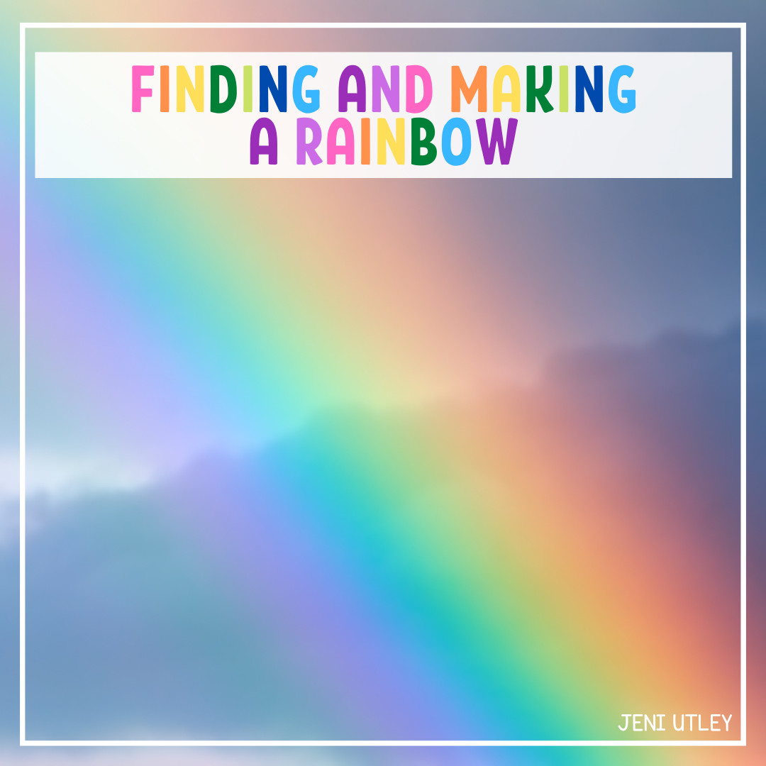 Rainbows for Preschoolers: How to Find and Make a Rainbow