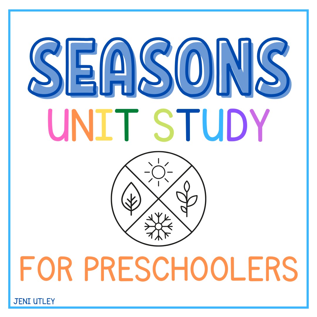The Four Seasons Unit Study for Preschoolers: Hands-On Learning All Year Long