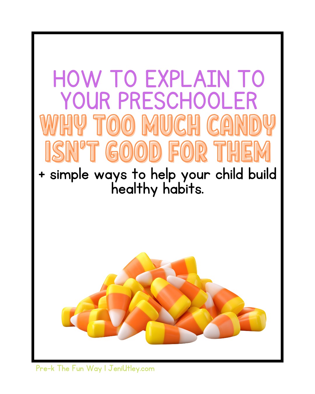 How to Explain to Your Preschooler Why Too Much Candy Isn’t Good for Them
